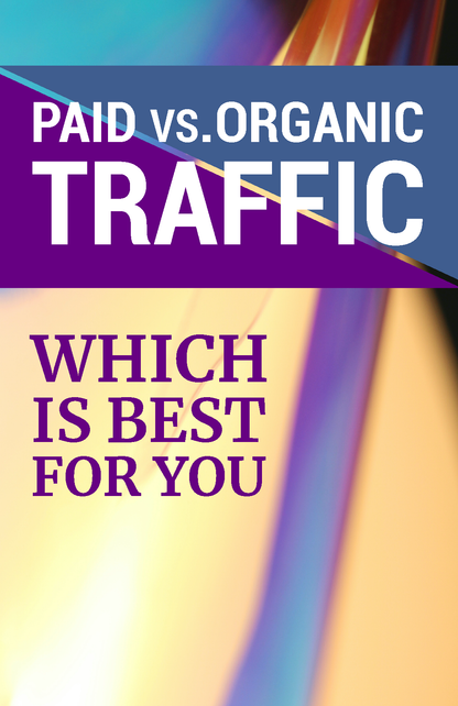 PAID VS. ORGANIC TRAFFIC WHICH IS BEST FOR YOU